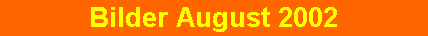 Bilder August 2002