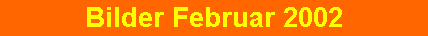 Bilder Februar 2002