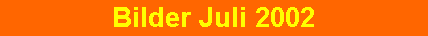 Bilder Juli 2002