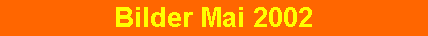 Bilder Mai 2002