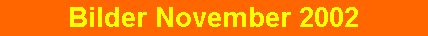 Bilder November 2002