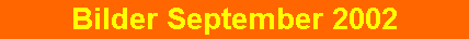 Bilder September 2002