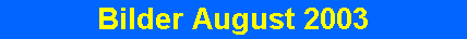 Bilder August 2003