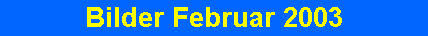 Bilder Februar 2003