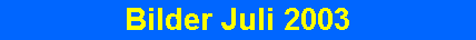 Bilder Juli 2003