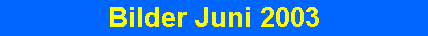 Bilder Juni 2003