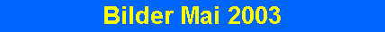 Bilder Mai 2003