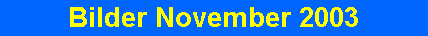 Bilder November 2003
