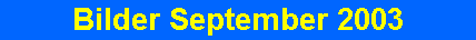 Bilder September 2003
