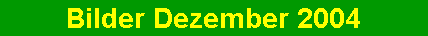 Bilder Dezember 2004
