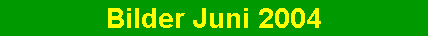 Bilder Juni 2004