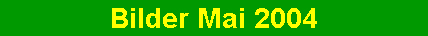 Bilder Mai 2004