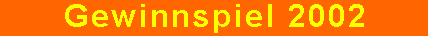 Gewinnspiel 2002